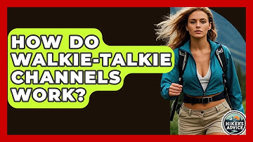 How Do Walkie-Talkie Channels Work? - The Hiker