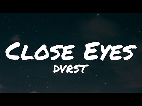 Dvrst - Close Eyes