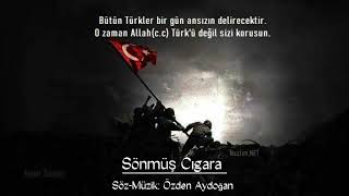 Sönmüş Cıgara / Söz - Müzik: Özden Aydoğan