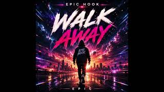 Epic Hook Walk Away Official Music