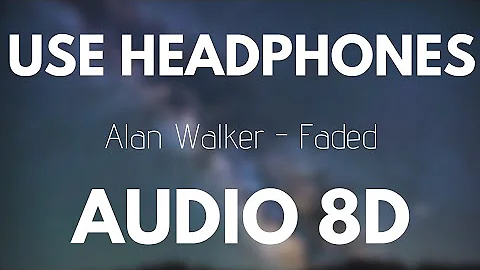 Alan Walker - Faded (8D AUDIO)