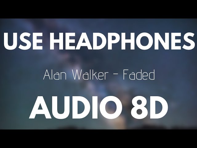 Alan Walker - Faded (8D AUDIO) class=