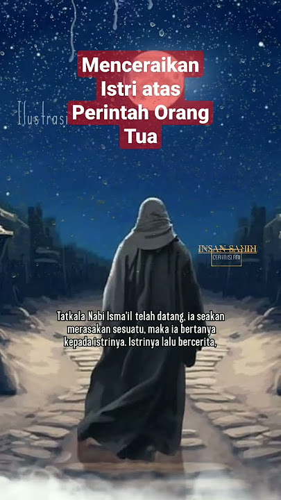 The Story of Prophet Ismail and His Wife - Divorcing his wife at the request of his parents