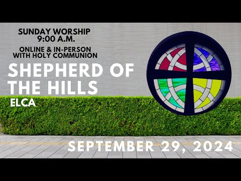 September 29, 2024, Sunday Morning Worship at Shepherd of the Hills ELCA