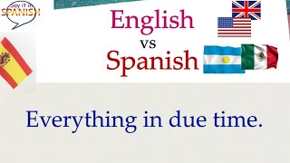 Spanish For English Speakers - How To Say Everything In Due Time In Spanish