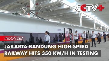 Jakarta-Bandung High-Speed Railway Hits 350 km/h in Testing