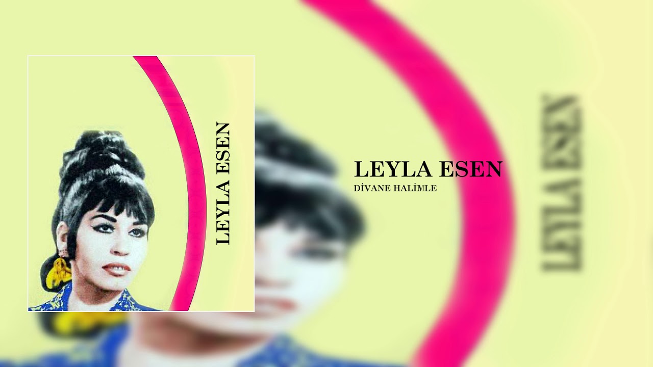 Leyla Esen / Divane halimle