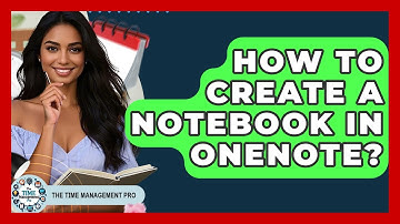 How To Create A Notebook In OneNote? - The Time Management Pro