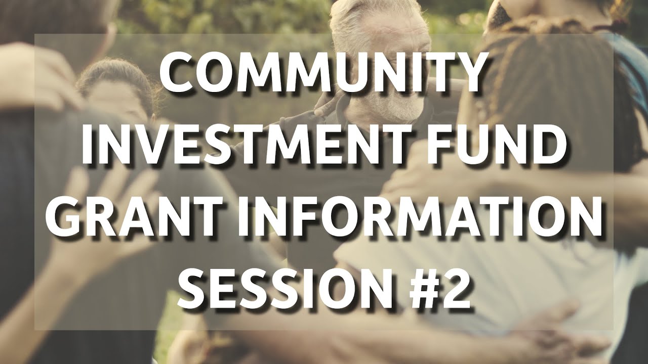 Community Investment Fund Grant Information Session #2 - YouTube