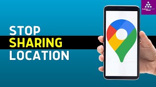 How To Stop Sharing Location On Google Maps | Turn off Google Location tracking