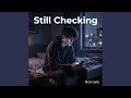Still Checking