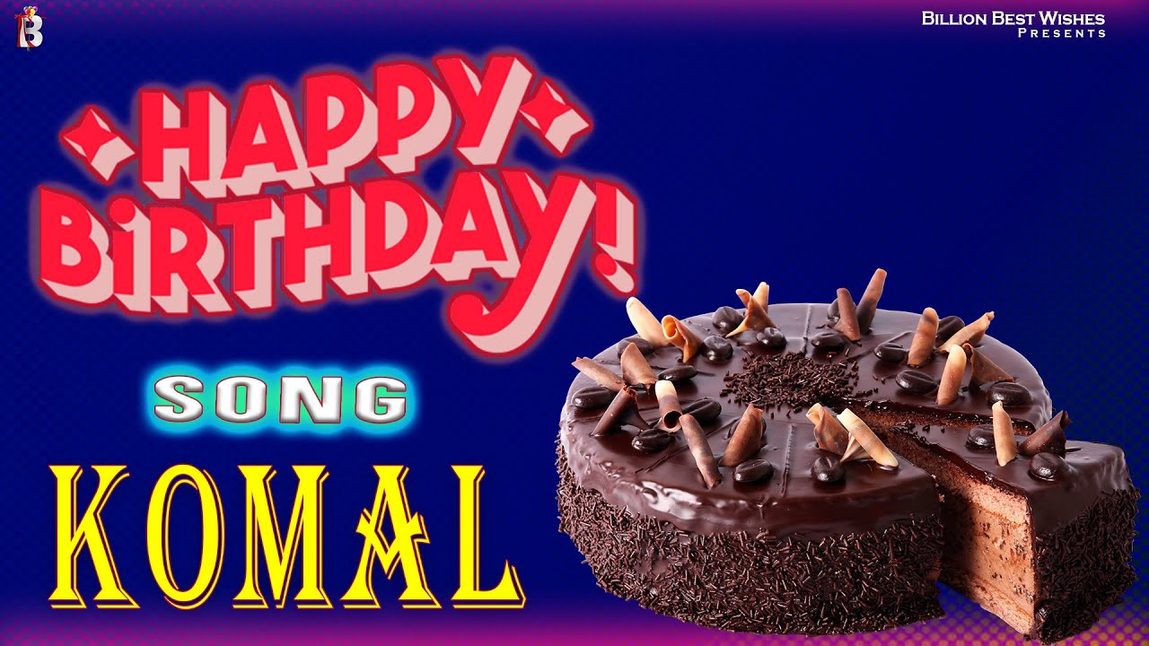 Happy Birthday Song For Komal  Happy Birthday To You Komal