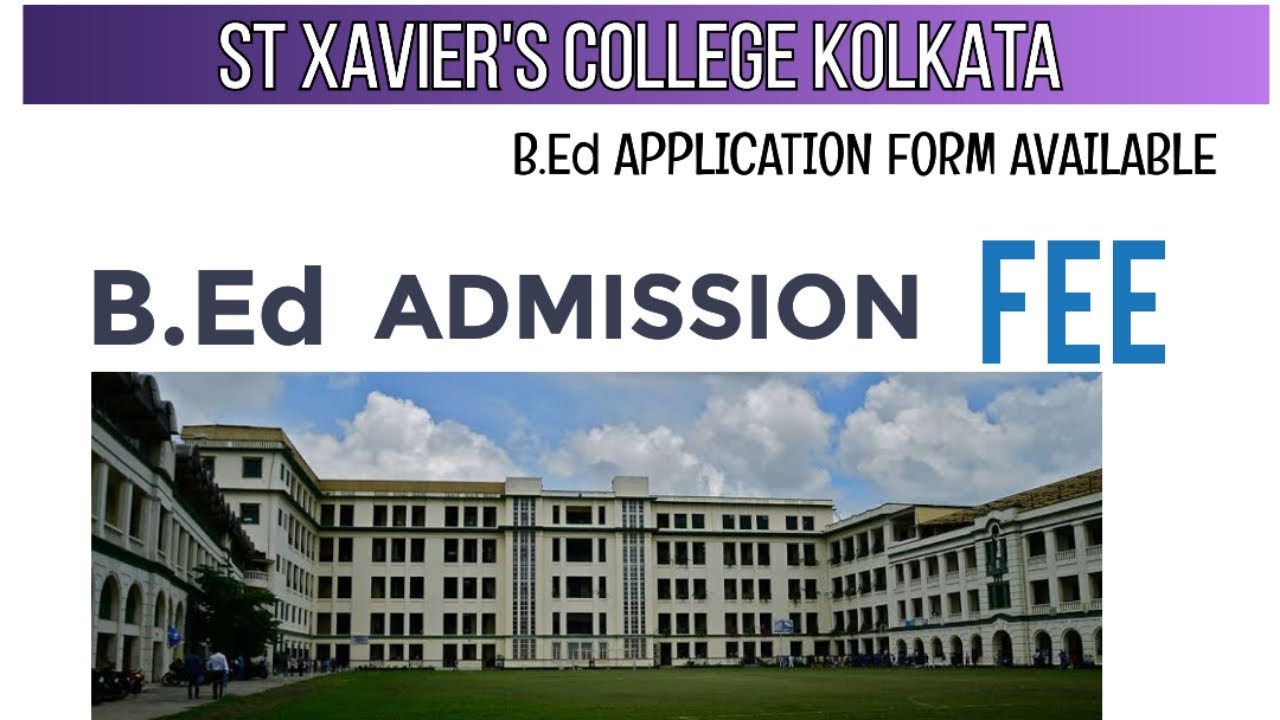 B.Ed admission fee at st Xavier's College Kolkata st Xavier's College fee structure for b.ed