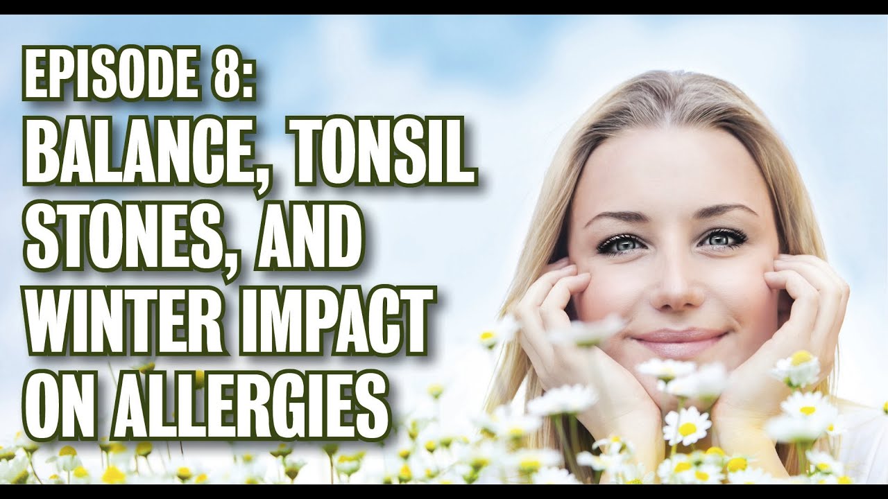 AskENTDoc Episode 8 Balance, tonsil stones, and winter impact on
