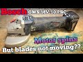 Faulty Bosch cordless Grinder GWS 18V-10 PSC. Motor works, but blades not moving.
