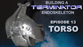 Building the Terminator EP13. Torso