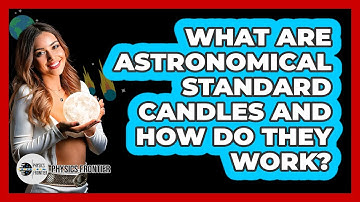 What Are Astronomical Standard Candles And How Do They Work? - Physics Frontier