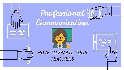 Professional Communication: How to Email your Teacher