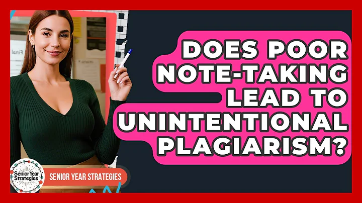 Does Poor Note-taking Lead To Unintentional Plagiarism? - Senior Year Strategies