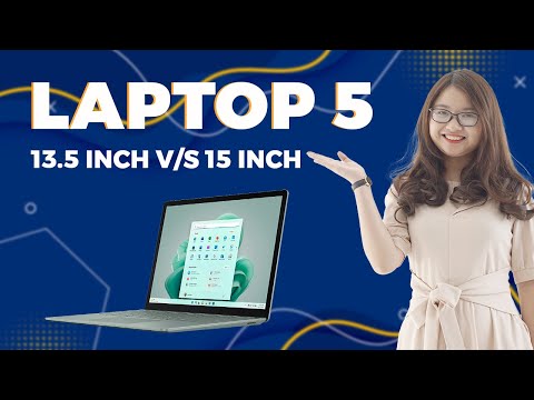 Màn hình Surface Laptop 5 bản 13.5 inch và 15 inch có gì khác nhau?