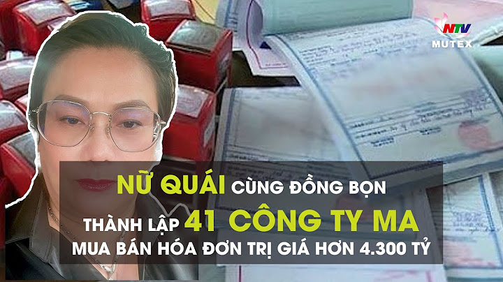 Nữ quái cùng đồng bọn thành lập 41 công ty ma mua bán hóa đơn trị giá hơn 4.300 tỷ