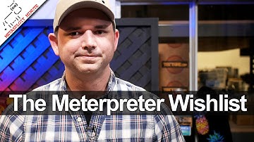 The Meterpreter Wishlist - Metasploit Minute [Cyber Security Education]