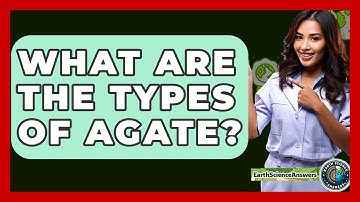 What Are The Types Of Agate? - Earth Science Answers
