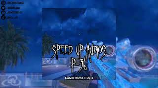Calvin Harris | Feels (sped up)[𝙎𝙋𝙀𝙀𝘿 𝙐𝙋]