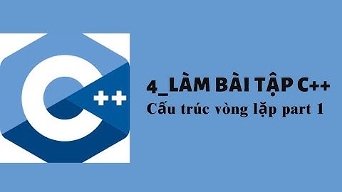 Chapter 4 Part1 Vòng lặp | Lập Trình cơ bản C++