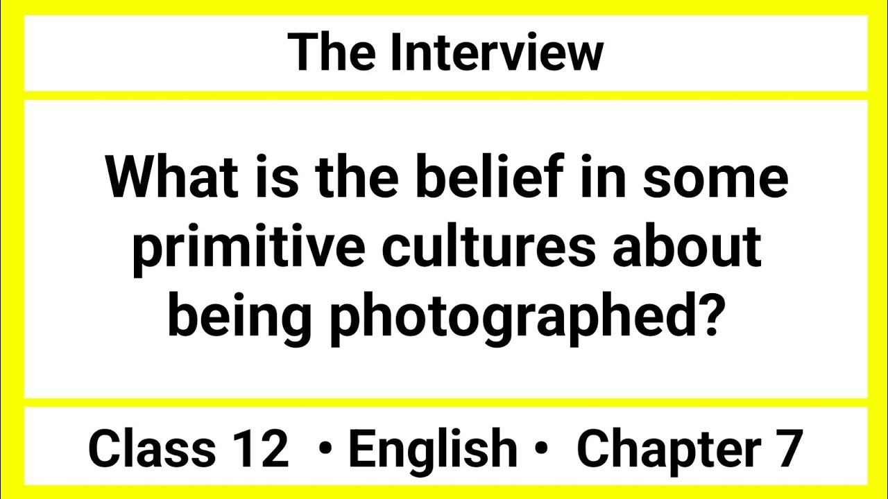 What is the belief in some primitive cultures about being photographed | The Interview Class 12