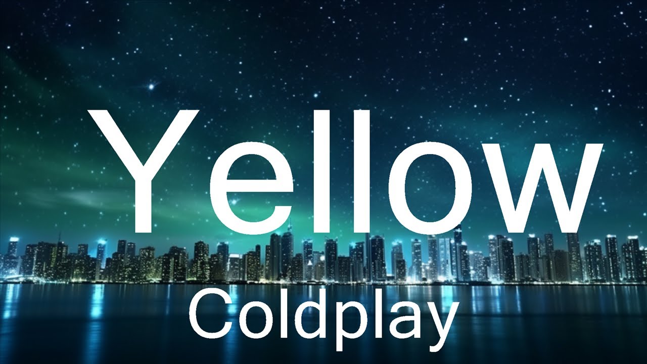 Coldplay Yellow (Lyrics) 15p lyrics/letra YouTube