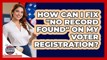 How Can I Fix "no Record Found" On My Voter Registration? - Election Central Channel