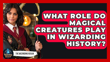 What Role Do Magical Creatures Play In Wizarding History? - The Wizarding Realm