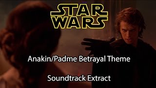 Star Wars Ep III | Anakin/Padme Betrayal Theme | Soundtrack Extract