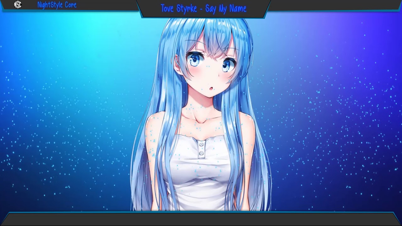 nightcore rockefeller street ▙Nightcore▜ Say My Name [Tove Styrke] (Lyrics)