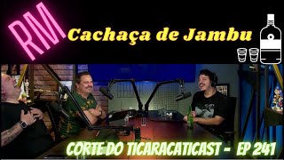Cachaça de Jambu / RODRIGO MARQUES (TICARACATICAST | EP 241)