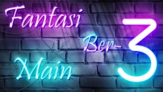 FANTASI MAIN BERTIGA | #INIRAHASIA