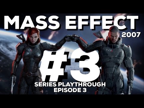 MASS EFFECT | SERIES PLAYTHROUGH | EPISODE 3 (ME1 on PC) - MASS EFFECT | SERIES PLAYTHROUGH | EPISODE 3 (ME1 on PC)