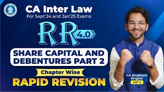 🚀Chapter 04B Share Capital and Debentures Revision CA Inter Law CA Shubham Singhal May'24 and Nov'24