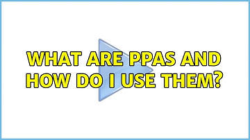 Ubuntu: What are PPAs and how do I use them?