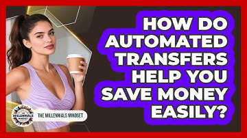 How Do Automated Transfers Help You Save Money Easily? - The Millennials Mindset