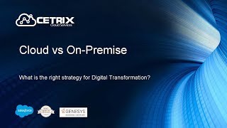 Cetrix Webinar   31 July   Cloud vs On Premise Defining Digital Transformation