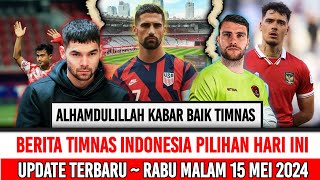 🔴 Berita Timnas Indonesia Terbaru - Rabu 15 Mei 2024 - Berita timnas Terbaru terlengkap hari ini