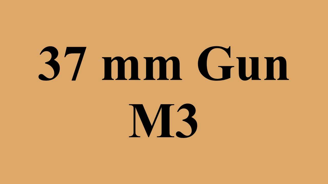 37 mm Gun M3