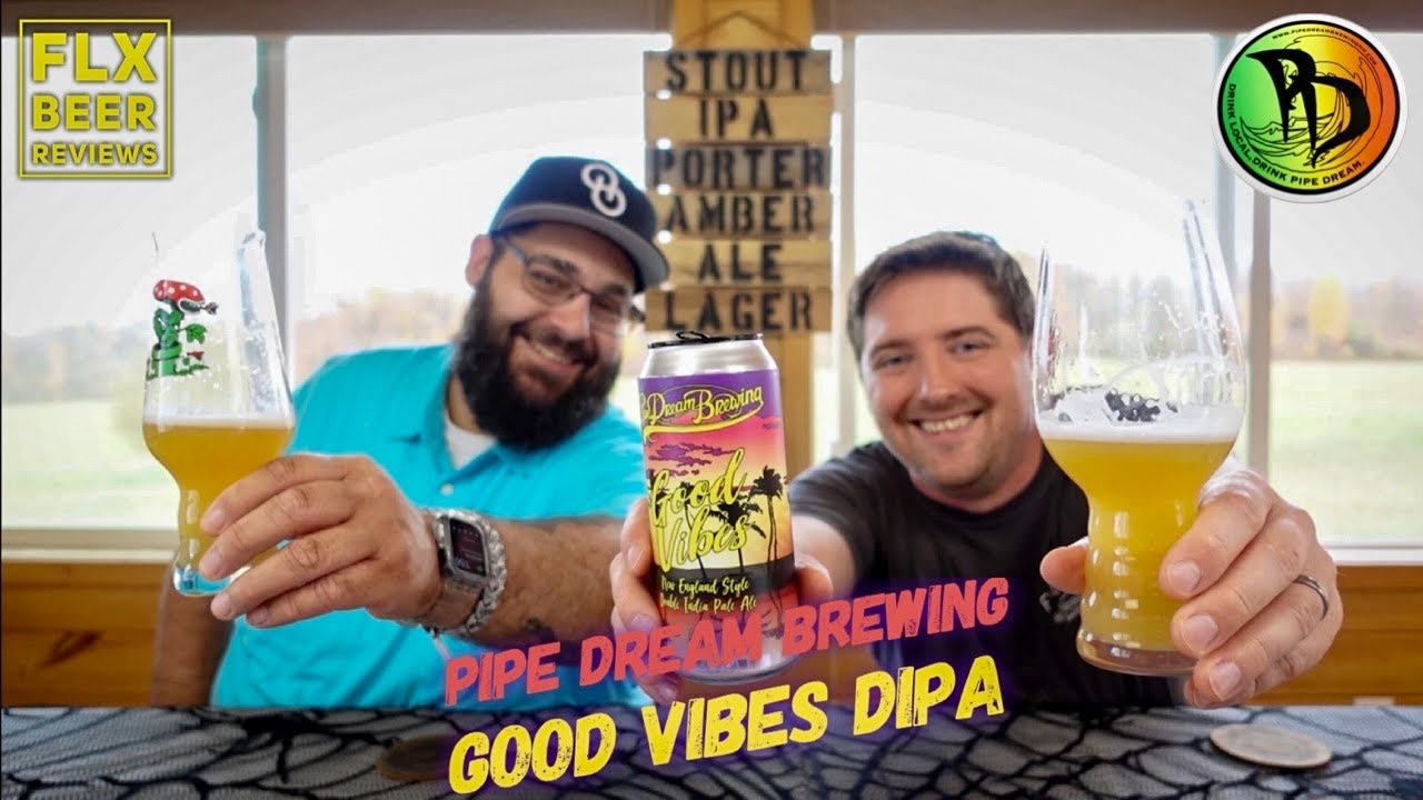 Pipe Dream Brewing | Good Vibes DIPA (Imperial Hazy NEIPA) | Beer Review 