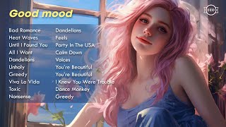 Good mood🌷A playlist full of positive energy - Tiktok trending songs 2024