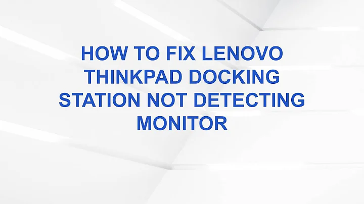 How to Fix Lenovo ThinkPad Docking Station Not Detecting Monitor