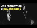 Jak się nie dać PSYCHOPACIE?