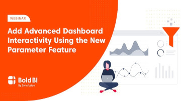 Add Advanced Dashboard Interactivity Using the New Parameter Feature [Webinar]