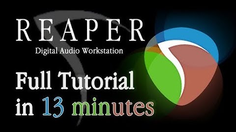 Reaper  - Tutorial for Beginners in 13 MINUTES!  [ COMPLETE ]